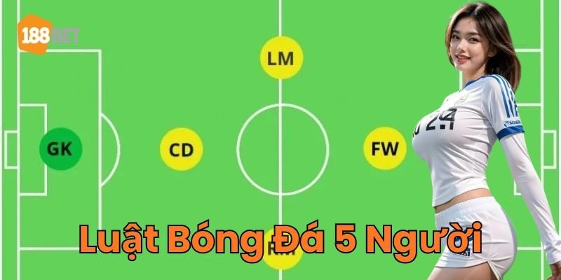 Luật Bóng Đá 5 Người là gì? 